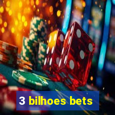 3 bilhoes bets